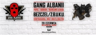 GANG ALBANII oraz BEZCZEL & Z.B.U.K.U. (Kontrabanda: Brat Bratu Bratem) – Rzeszów – 20 czerwca – Millenium Hall Square